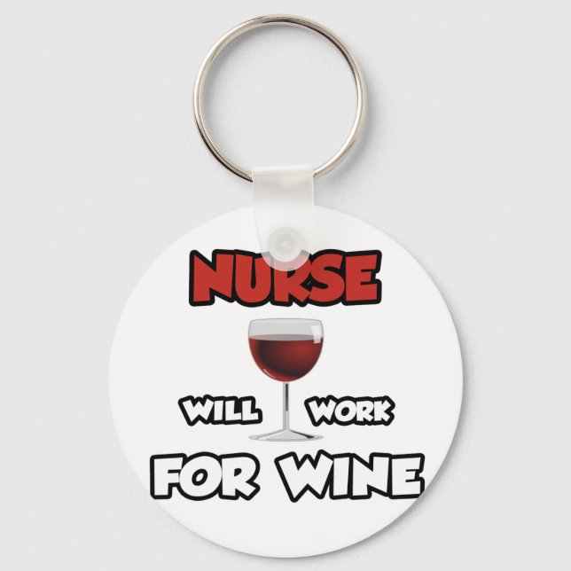 Nurse ... Will Work For Wine Key Ring (Front)
