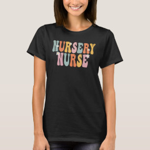 Nursery Nurse Week Groovy Appreciation Day For Wom T-Shirt