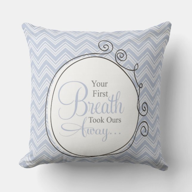 Nursery Pillow - Your First Breath Took Ours Away (Front)