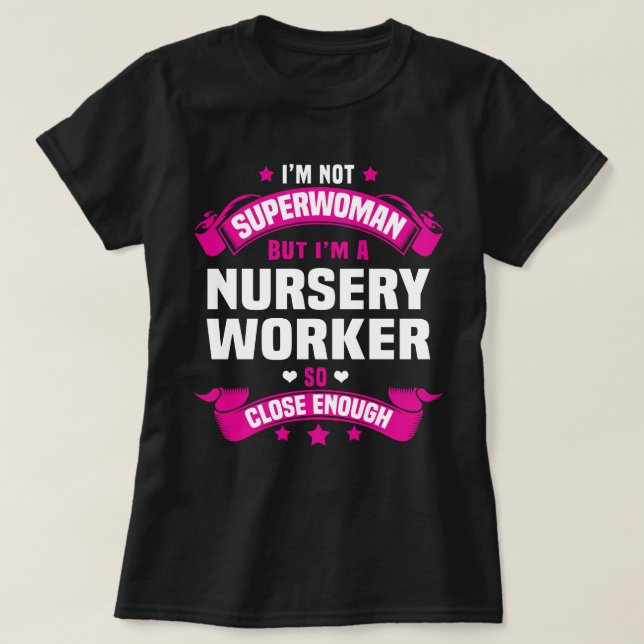 Nursery Worker T-Shirt (Design Front)