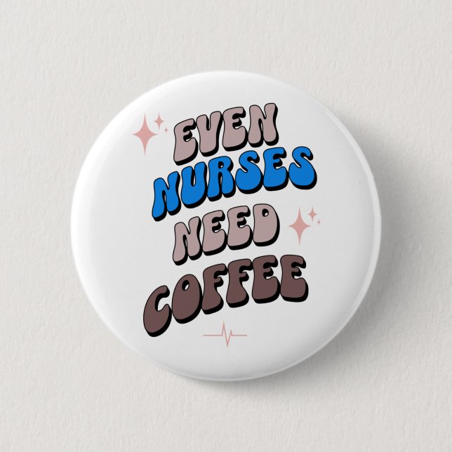 Nurses and Coffee   6 Cm Round Badge (Front)