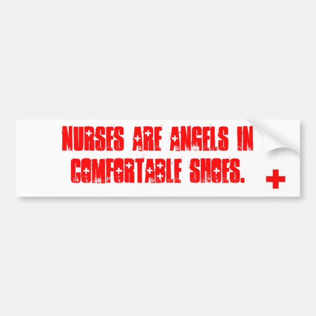 Nurses are angels in comfortable shoes. bumper sticker (Front)