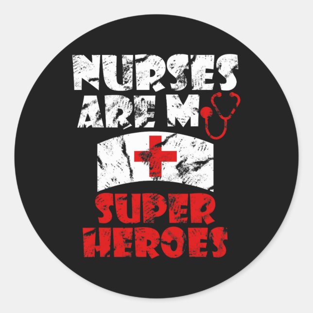 Nurses Are My Super Heroes Funny  Classic Round Sticker (Front)