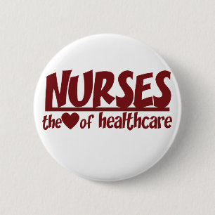 Nurses are the Heart of Healthcare 6 Cm Round Badge