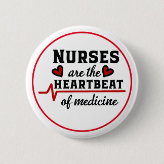 Nurses Are the Heartbeat of Medicine 6 Cm Round Badge