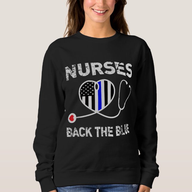 Nurses Back The Blue Thin Blue Line Flag Stethosco Sweatshirt (Front)