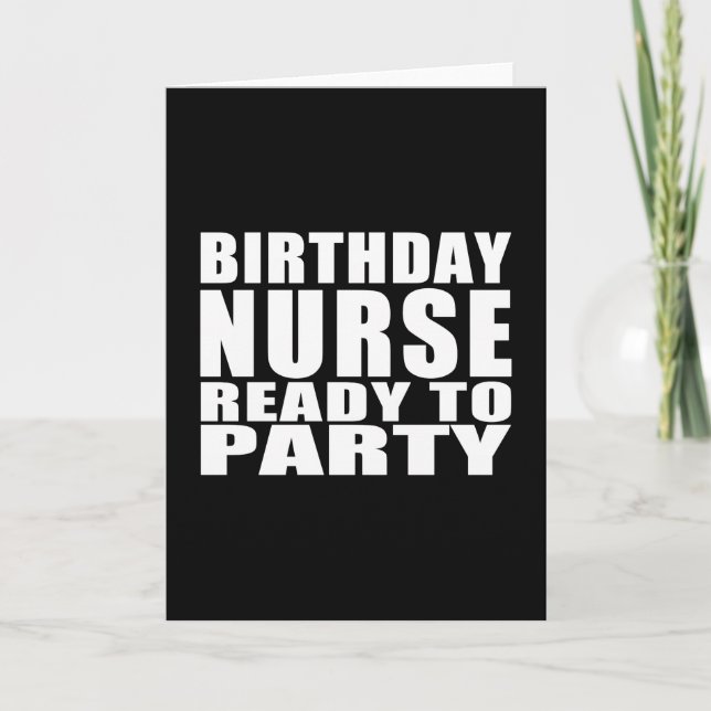 Nurses Birthdays : Birthday Nurse Ready to Party Card (Front)