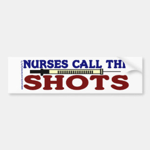 Nurses Call The Shots Bumper Sticker