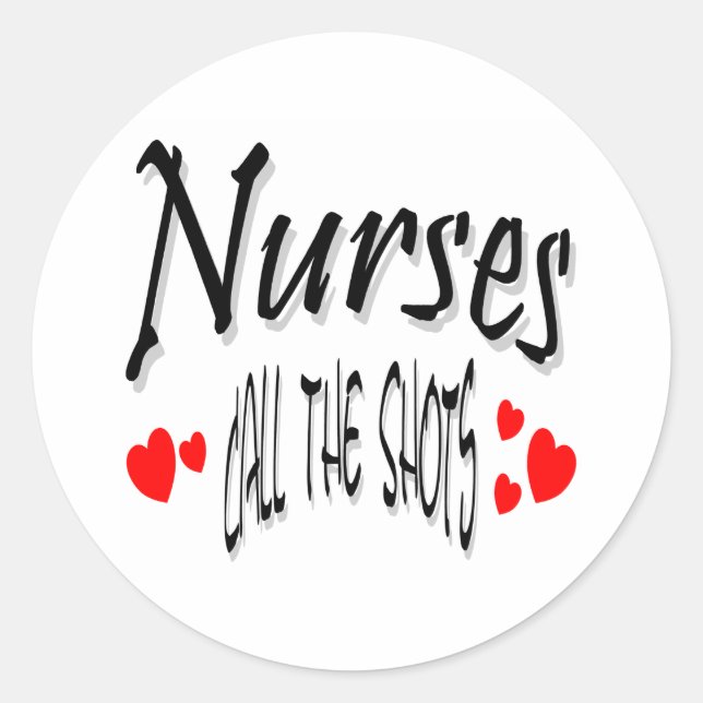 Nurses call the shots classic round sticker (Front)