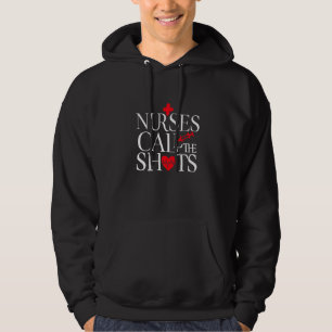 Nurses Call The Shots Job Hospital Quote Support Hoodie