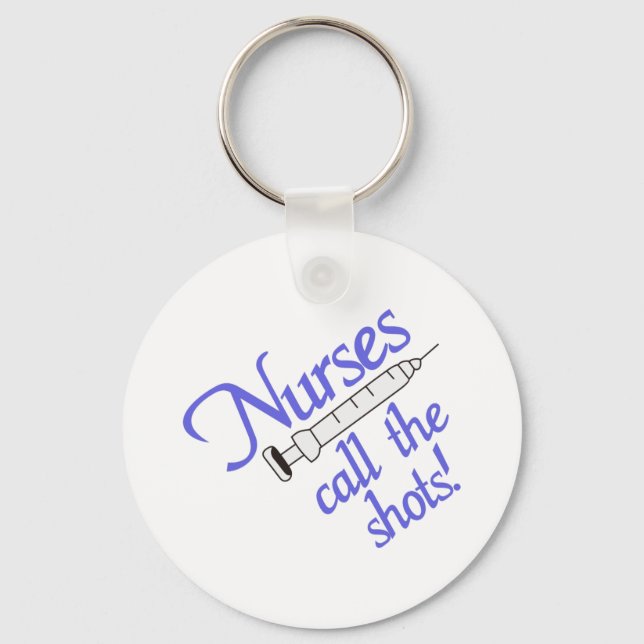 Nurses Call The Shots Key Ring (Front)