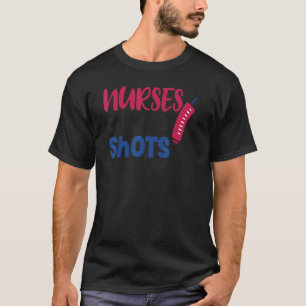 Nurses Call The Shots Nurses Week Nursing Nurse T-Shirt