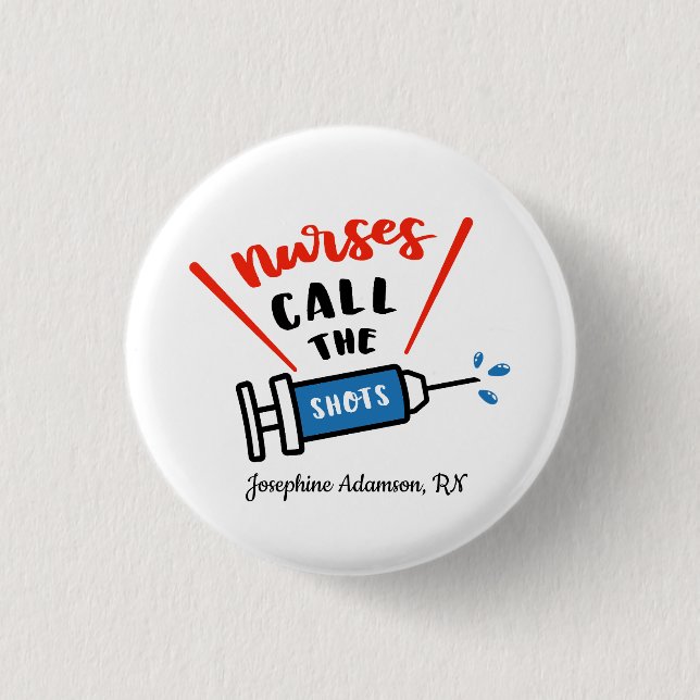Nurses call the shots Personalise with name 3 Cm Round Badge (Front)