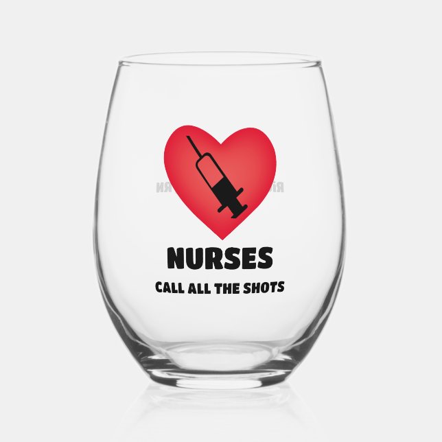 Nurses Call The Shots Stemless Wine Glass (Front)