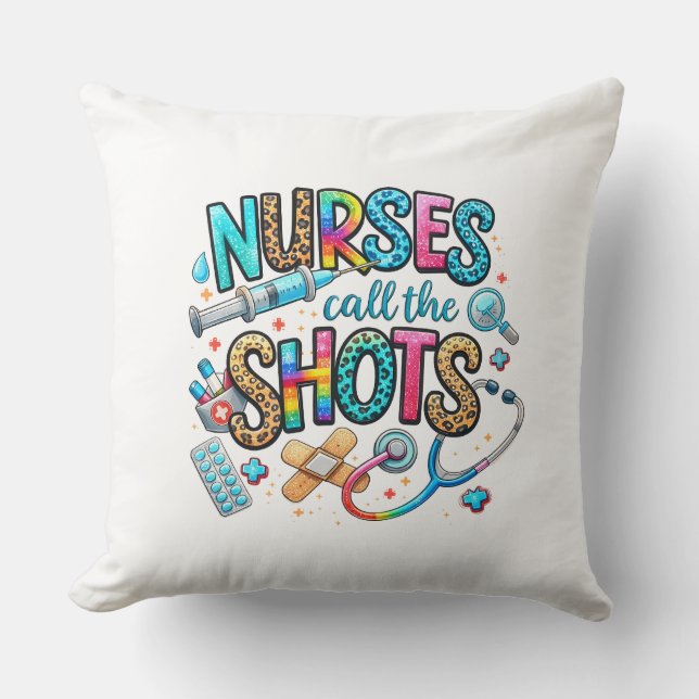 Nurses Call the Shots Throw Pillow  (Front)