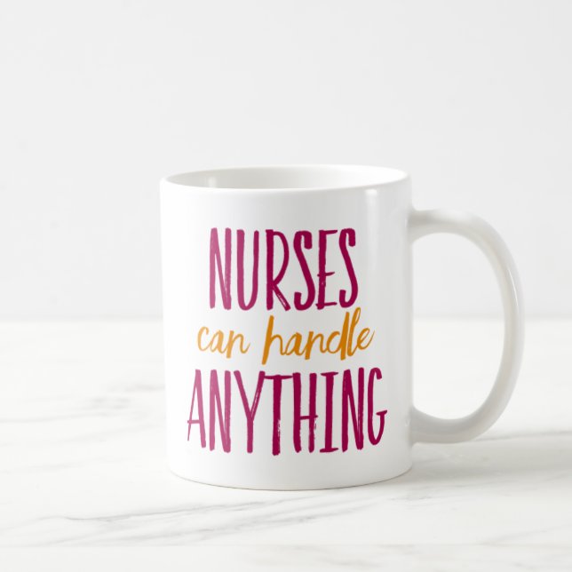 Nurses Can Handle Anything. Coffee Mug (Right)