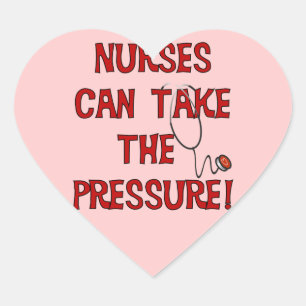 Nurses Can Take the Pressure Heart Sticker