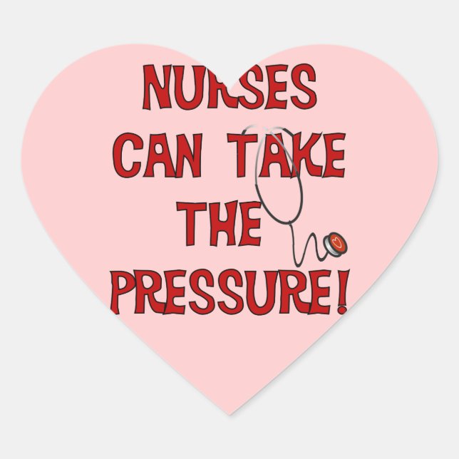 Nurses Can Take the Pressure Heart Sticker (Front)