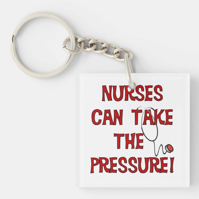Nurses Can Take the Pressure Key Ring (Front)