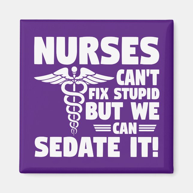 Nurses can't fix stupid magnet (Front)