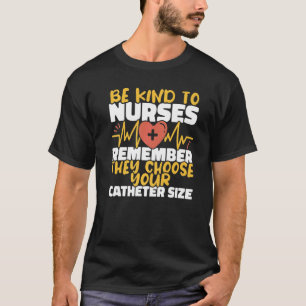 Nurses choose your Catheter Size Nursing Hospital T-Shirt