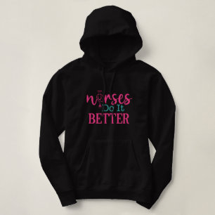 Nurses Do It Better Funny Nurse Gift Hoodie
