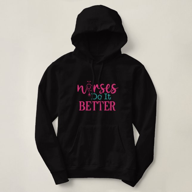 Nurses Do It Better Funny Nurse Gift Hoodie (Design Front)