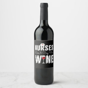 nurses don't cry we wine nurse graduation GIN Label