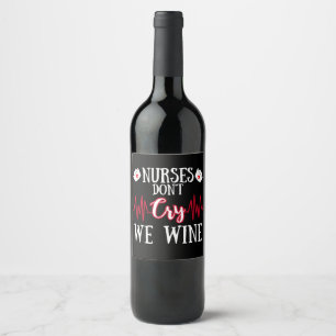 nurses don't cry we wine nurse graduation GIN Label