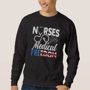 Nurses For Medical Freedom For A Stop The Mandate Sweatshirt