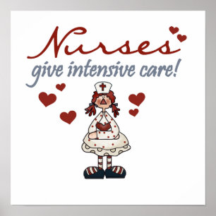 Nurses Give Intensive Care t-shirts and Gifts Poster