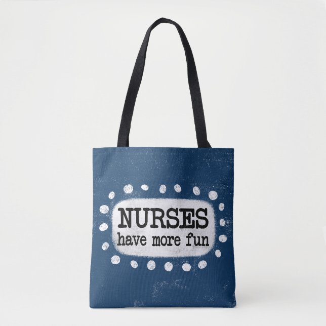 Nurses Have More Fun Tote Bag (Front)