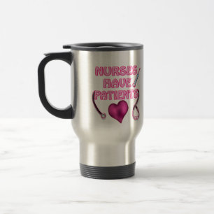 Nurses have patients! travel mug