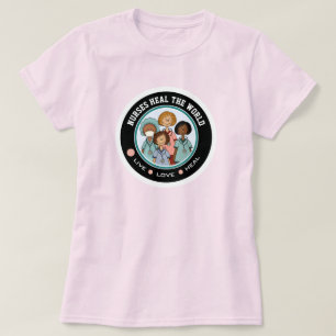 Nurses Heal the World. Gift Nurse T-Shirts