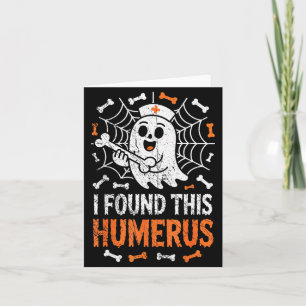 Nurses I Found This Humerus Funny Ghost Nurse Hall Card