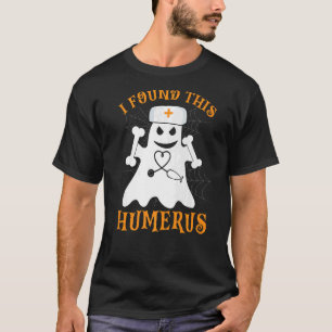 Nurses I Found This Humerus Ghost Nurse Halloween T-Shirt