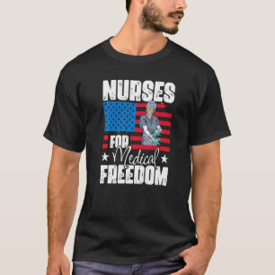 Nurses I Stand For Medical Freedom Against Vaccina T-Shirt