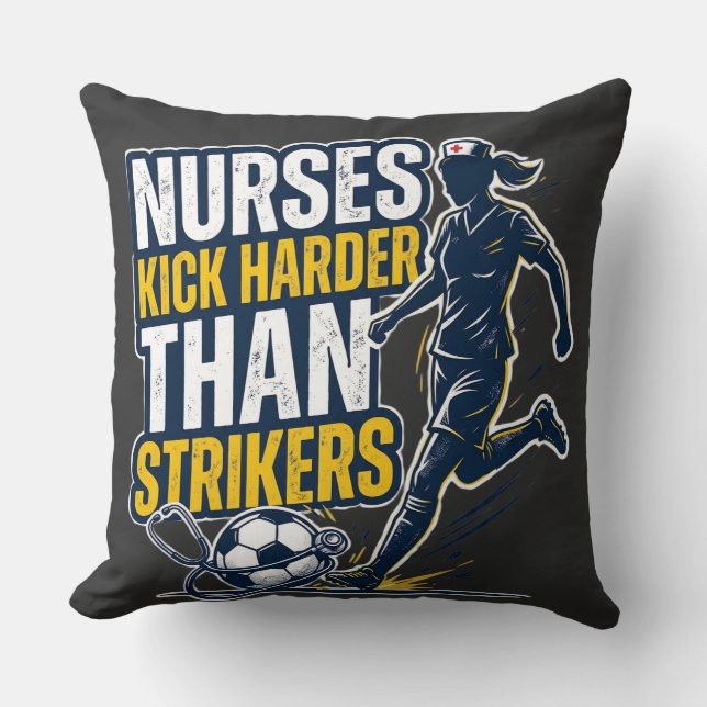 Nurses Kick Harder Than Strikers Cushion (Front)
