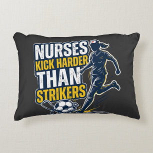 Nurses Kick Harder Than Strikers Decorative Cushion