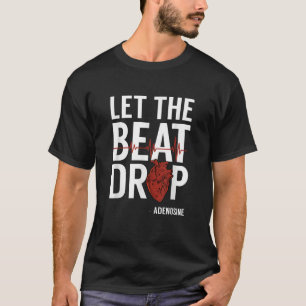 Nurses Let The Beat Drop Adenosine RN T-Shirt