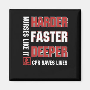 Nurses Like It Harder Faster Deeper Cpr Saves Live Magnet