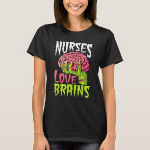 Nurses Love Brains Zombie Nurse Halloween Zombie T-Shirt