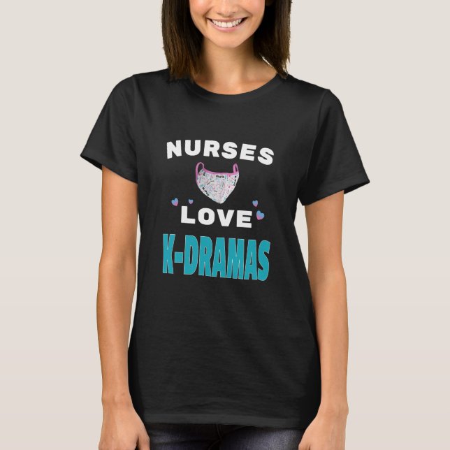 Nurses love K-Dramas with mask T-Shirt (Front)