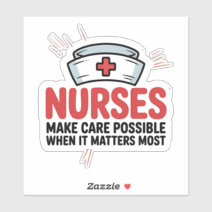 Nurses Make Care Possible Every Day
