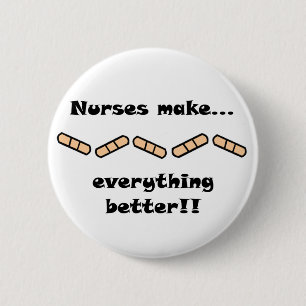 Nurses Make EVERYTHING Better 6 Cm Round Badge