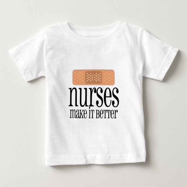Nurses Make it Better, Bandage Baby T-Shirt (Front)