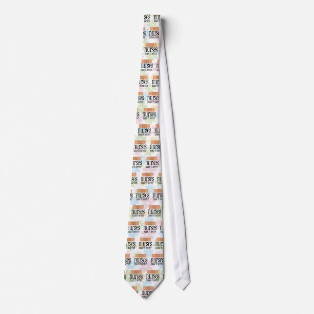 Nurses Make it Better, Bandage Tie (Front)
