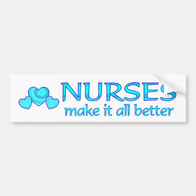 Nurses Make it Better Bumper Sticker (Front)