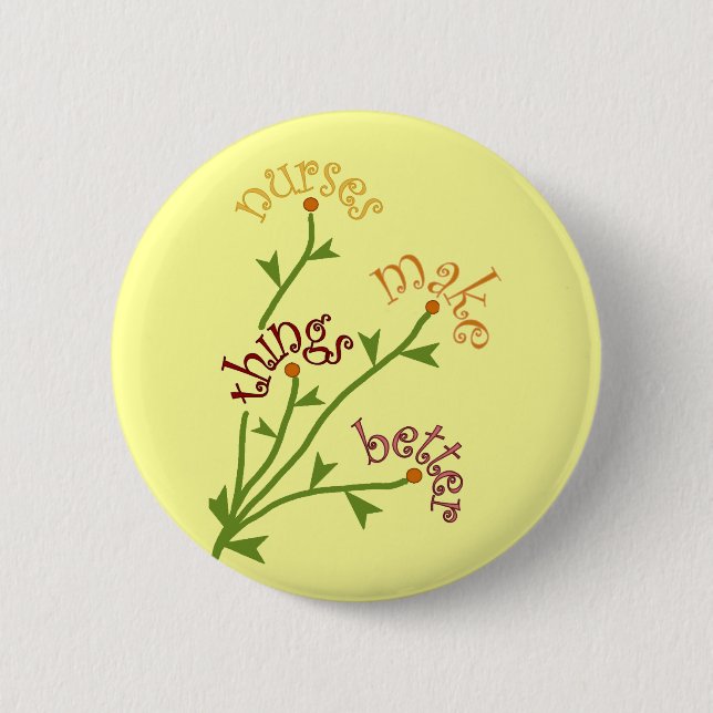 Nurses Make Things Better Bouquet Button (Front)