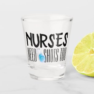 Nurses need shots too syringe fun drinking sayings shot glass